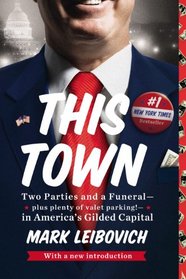 This Town: Two Parties and a Funeral -- Plus, Plenty of Valet Parking! -- in America's Gilded Capital