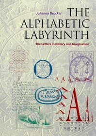 Alphabetic Labyrinth: The Letters in History and Imagination
