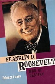 Franklin D. Roosevelt: Man of Destiny (Biographies)