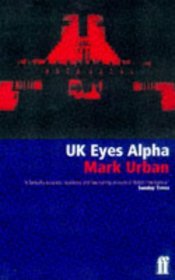 UK Eyes Alpha: The Inside Story of British Intelligence