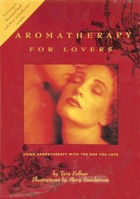 Aromatherapy for Lovers : Using Aromatherapy With the One You Love