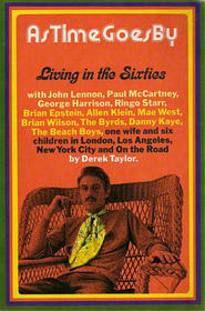 As time goes by;: Living in the sixties with John Lennon, Paul McCartney, George Harrison, Ringo Starr, Brian Epstein, Allen Klein, Mae West, Brian Wilson, ... Los Angeles, New York City, and on the road
