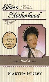 Elsie's Motherhood, Book 5 (Original Elsie Classics (Paperback))