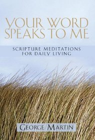 Your Word Speaks to Me: Scripture Mediations for Daily Living