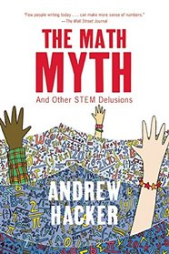 The Math Myth: And Other STEM Delusions