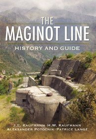 MAGINOT LINE, THE: History and Guide
