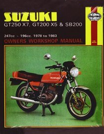 Suzuki GT250X7, GT200X5 and SB200 1978-83 Owner's Workshop Manual (Motorcycle Manuals)