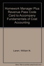 Homework Manager Plus Revenue Pass Code Card to Accompany Fundamentals of Cost Accounting, 2/E