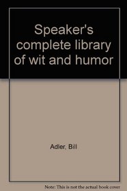 Speaker's complete library of wit and humor
