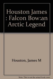 The Falcon Bow : An Arctic Legend