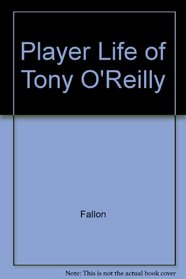 Player Life of Tony O'Reilly