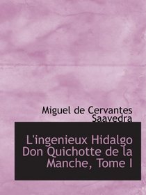 L'ingenieux Hidalgo Don Quichotte de la Manche, Tome I
