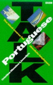 Talk Portuguese: The Easy-to-follow Short Portuguese Course (BBC Talk)