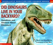 Did Dinosaurs Live in Your Backyard?: Questions and Answers About Dinosaurs (Scholastic Question-and-Answer)