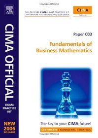CIMA Exam Practice Kit Fundamentals of Business Mathematics, Second Edition: CIMA Certificate in Business Accounting (CIMA Certificate Level 2008)