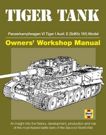 Tiger Tank Manual: Panzerkampfwagen VI Tiger 1 Ausf.E (SdKfz 181) Model