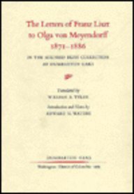The Letters of Franz Liszt to Olga von Meyendorff, 1871-1886: in the Mildred Bliss Collection at Dumbarton Oaks (Dumbarton Oaks Research Library (Liszt))