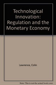 Technological Innovation, Regulation, and the Monetary Economy