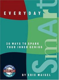 Everyday Smart: 30 Ways to Spark Your Inner Genius (Little Everyday Deck)