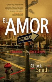 El Amor: el Camino Mas Excelente (Love: The More Excellent Way )
