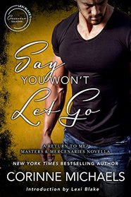 Say You Won't Let Go: A Return to Me/Masters and Mercenaries Novella