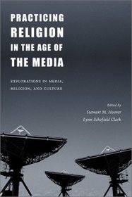 Practicing Religion in the Age of the Media