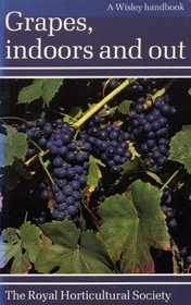 Grapes: Indoors and Out (RHS Wisley Handbook)