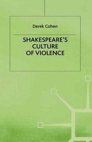 Shakespeare's Culture of Violence (Contemporary Interpretations of Shakespeare)