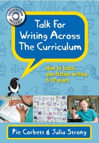 Talk for Writing Across the Curriculum: How to Teach Non-fiction Writing 5-12 Years