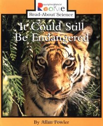 It Could Still Be Endangered (Rookie Read-About Science)