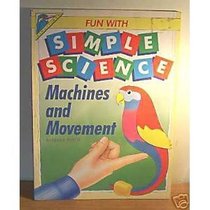 Machines and Movement (Fun With Simple Science Series)