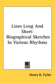 Lines Long And Short: Biographical Sketches In Various Rhythms