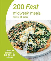 200 Fast Midweek Meals: Dinner on the table in 30, 20 or 10 minutes (Hamlyn All Color)