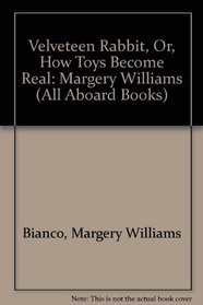 Velveteen Rabbit, Or, How Toys Become Real: Margery Williams (All Aboard Books (Pb))