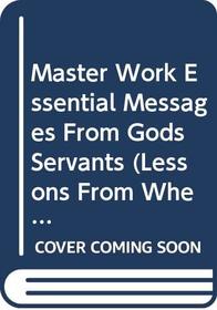 Master Work Essential Messages From Gods Servants (Lessons From When God Speaks/ Spirit Fruit/ An Easter Lesson)
