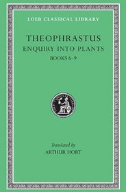 Theophrastus: Enquiry into Plants, Books Vi-IX : Treatise on Odours, Concerning Weather Signs (Loeb Classical No 79)