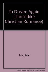 To Dream Again (Thorndike Press Large Print Christian Romance Series)