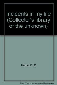 Incidents in my life (Collector's library of the unknown)