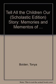 Tell All the Children Our (Scholastic Edition) Story: Memories and Mementos of ...