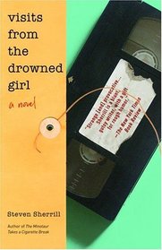 Visits from the Drowned Girl : A Novel