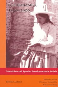 Cochabamba, 1550-1900: Colonialism and Agrarian Transformation in Bolivia