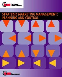 Strategic Marketing Management: Planning and Control (CIM Companions)