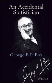 An Accidental Statistician: The Life and Memories of George E. P. Box