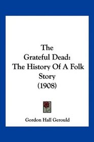 The Grateful Dead: The History Of A Folk Story (1908)