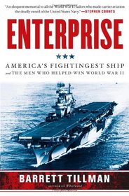 Enterprise: America's Fightingest Ship and the Men Who Helped Win World War II