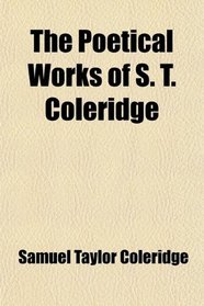 The Poetical Works of S. T. Coleridge