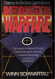 Information Warfare: Chaos on the Electronic Superhighway