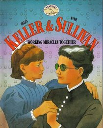 Helen Keller & Annie Sullivan: Working Miracles Together (Partners)