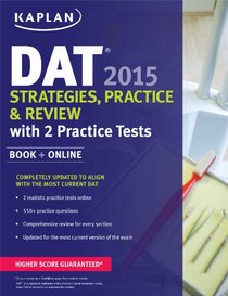 Kaplan DAT 2015 Strategies, Practice, and Review with 2 Practice Tests: Book + Online (Kaplan Dat (Dental Admission Test))