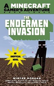 The Endermen Invasion: A Minecraft Gamer?s Adventure, Book Three